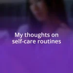 My thoughts on self-care routines