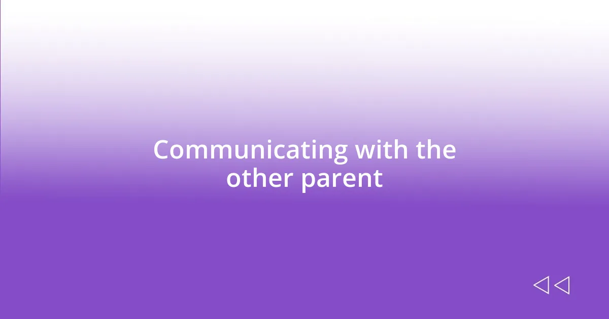 Communicating with the other parent