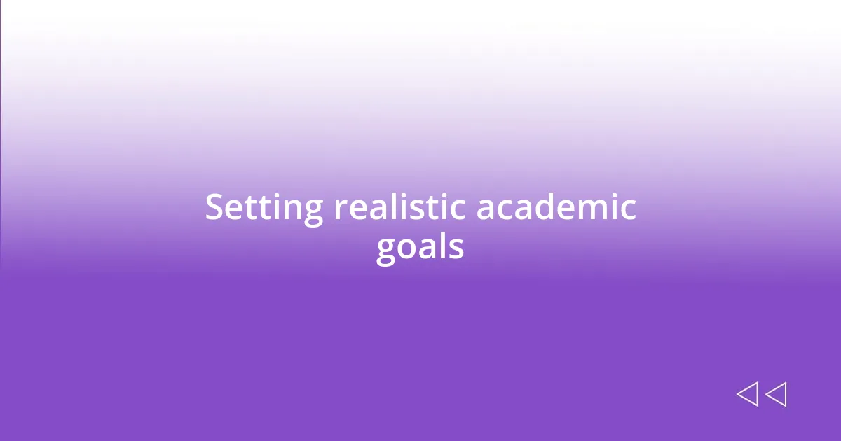 Setting realistic academic goals