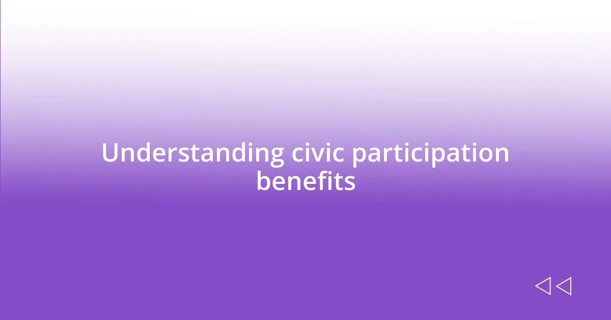 Understanding civic participation benefits