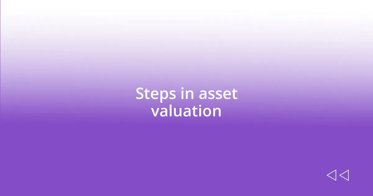 Steps in asset valuation