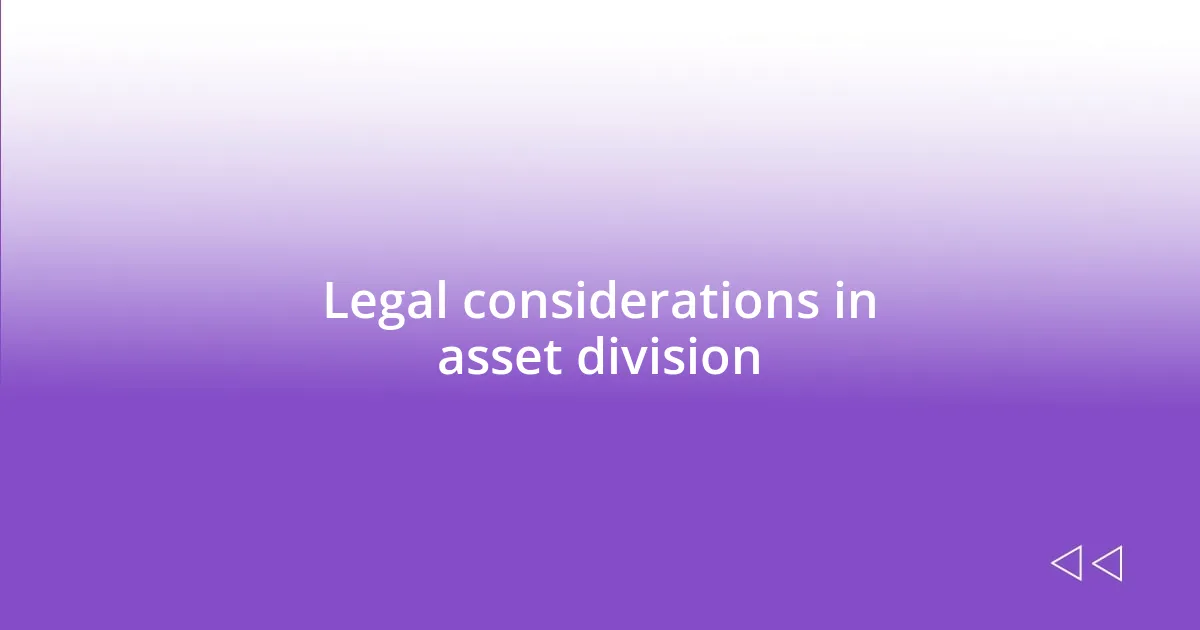 Legal considerations in asset division