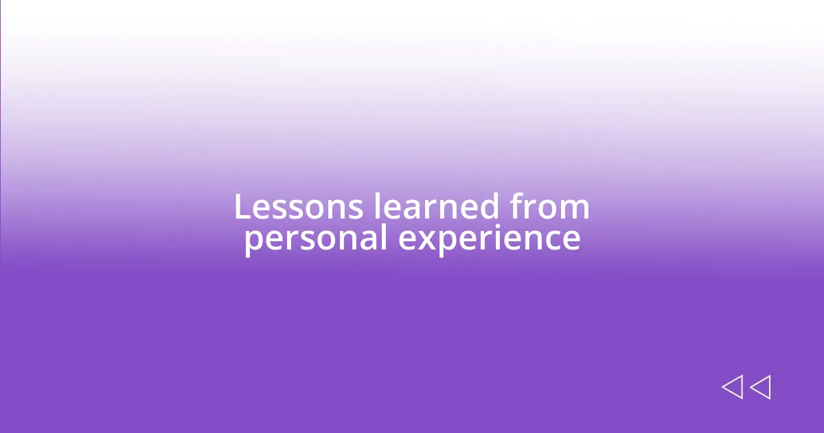 Lessons learned from personal experience