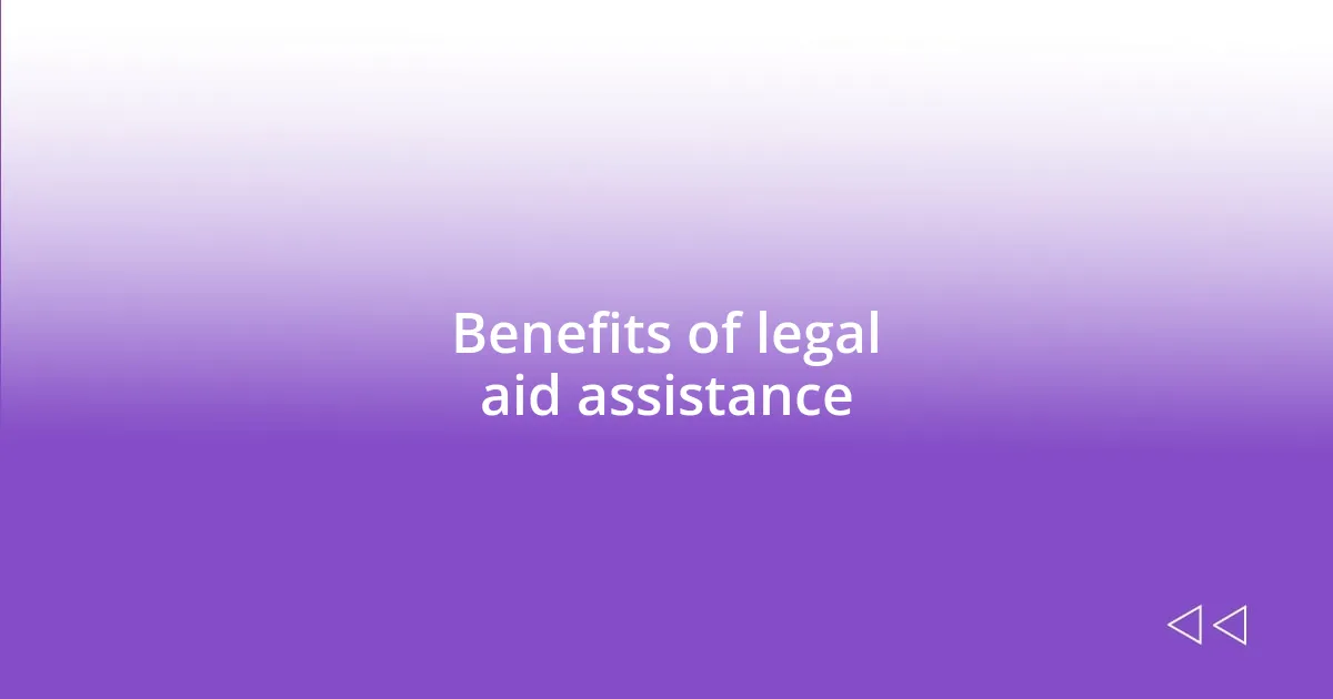 Benefits of legal aid assistance