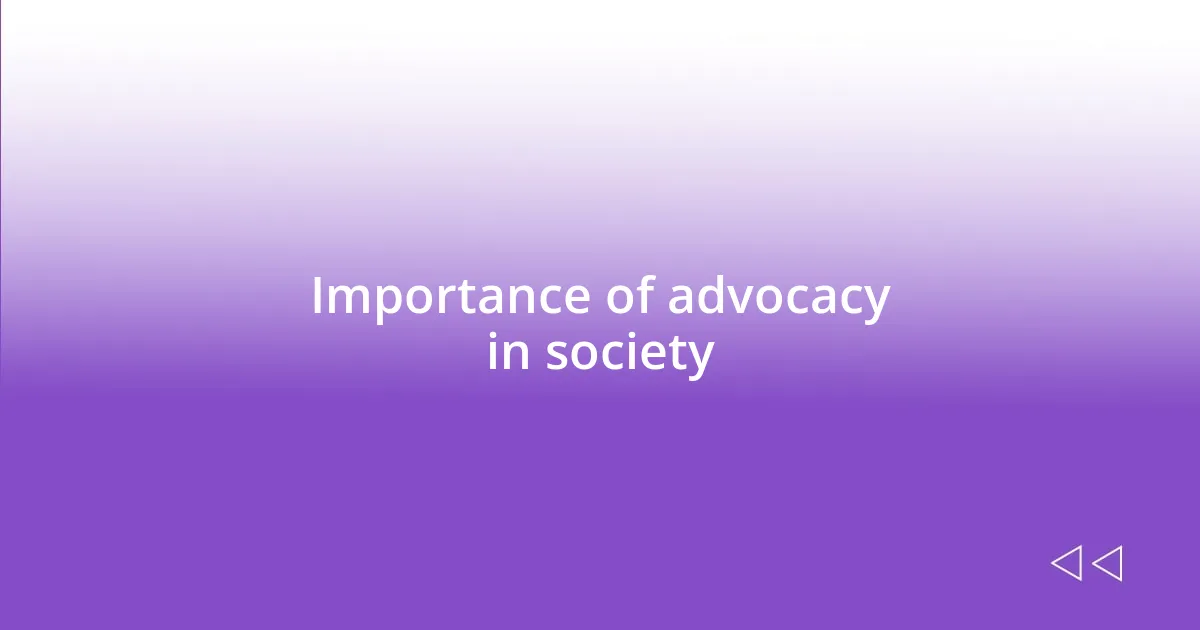 Importance of advocacy in society