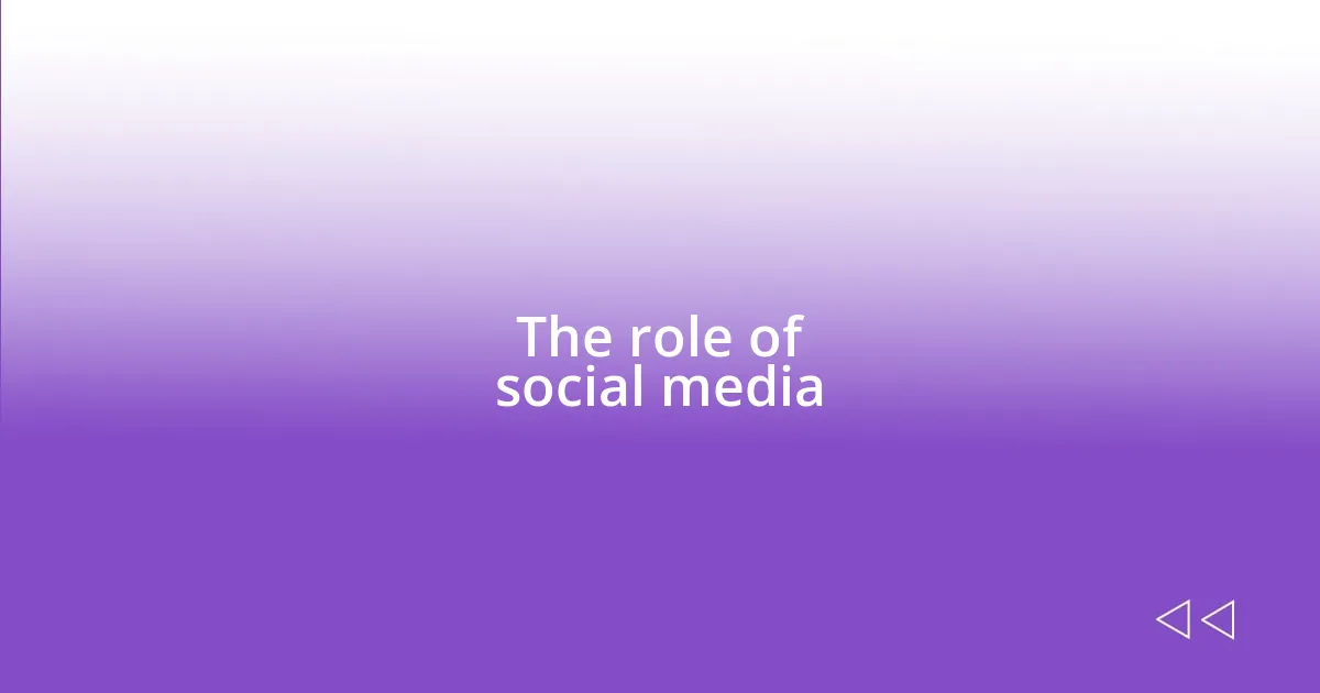 The role of social media