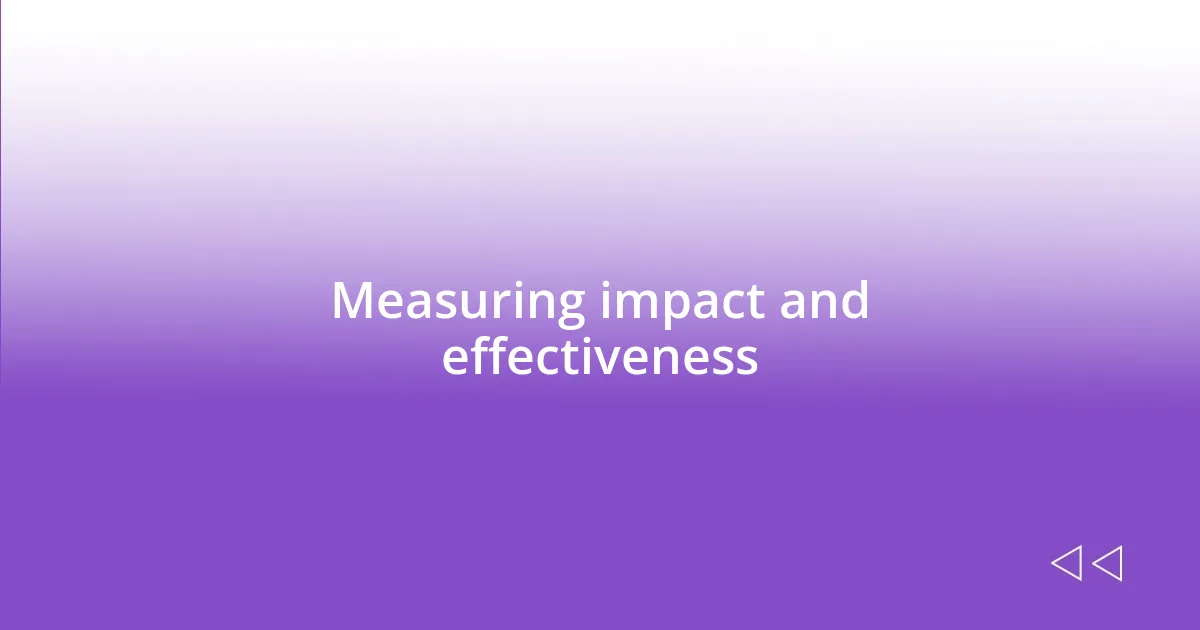 Measuring impact and effectiveness