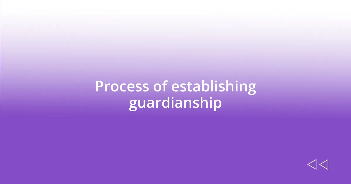 Process of establishing guardianship