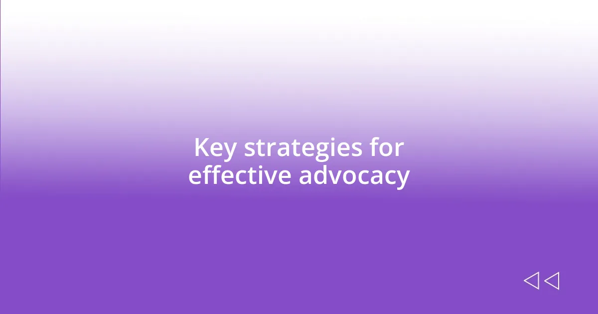 Key strategies for effective advocacy